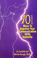 101 Ways to Improve Your Communication Skills Instantly - Condrill, Jo, and Bough, Bennie, PH.D.