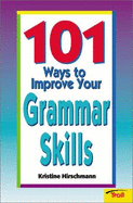 101 Ways to Improve Your Grammer Skills - Hirschmann, Kristine, and Hirschmann, Kris