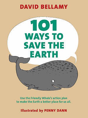 101 Ways to Save the Earth - Bellamy, David