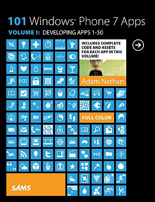 101 Windows Phone 7 Apps, Volume I: Developing Apps 1-50 - Nathan, Adam