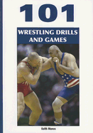 101 Wrestling Drills and Games