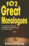 102 Great Monologues: A Versatile Collection of Monologues & Duologues for Student Actors