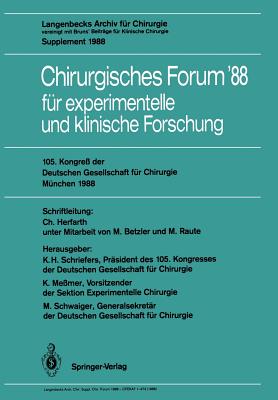 105. Kongre? Der Deutschen Gesellschaft F?r Chirurgie M?nchen, 6.-9. April 1988: Langenbecks Archiv F?r Chirurgie Vereinigt Mit Bruns' Beitr?ge F?r Klinische Chirurgie Supplement 1988 - Herfarth, Christian, and Schriefers, K H (Editor), and Betzler, Michael