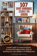 107 Short Humorous Stories for Seniors: Funny Easy-to-Read Stories to Reignite Memories, Stir Up Nostalgia and Spark Conversation (Large Print)