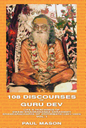 108 Discourses of Guru Dev: Life and Teachings of Swami Brahmananda Saraswati, Shankaracharya of Jyotirmath (1941-1953)