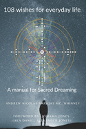 108 wishes for everyday life: A manual for Sacred Dreaming