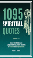 1095 Spiritual Quotes: Jesus Christ, Bible and Life Quotes for a Lifelong Learning of Wisdom and Enlightenment