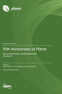 10th Anniversary of Plants: Recent Advances and Perspectives Volume III