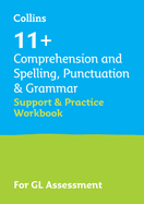 11+ Comprehension and Spelling, Punctuation & Grammar Support and Practice Workbook: For the Gl Assessment 2025 Tests