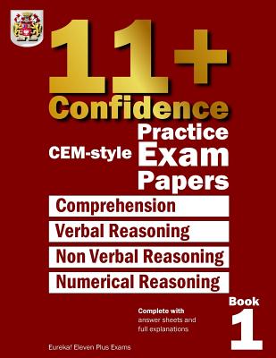 11+ Confidence: CEM-style Practice Exam Papers Book 1: Complete with answers and full explanations - Eureka! Eleven Plus Exams