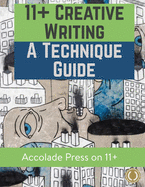 11+ Creative Writing: A Technique Guide