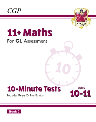 11+ GL 10-Minute Tests: Maths - Ages 10-11 Book 2 (with Online Edition) - CGP Books (Editor)