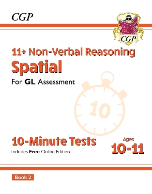 11+ GL 10-Minute Tests: Non-Verbal Reasoning Spatial - Ages 10-11 Book 2 (with Online Edition) - CGP Books (Editor)