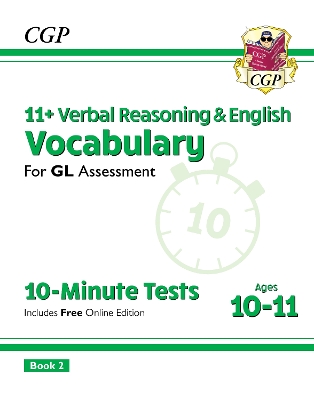 11+ GL 10-Minute Tests: Vocabulary for Verbal Reasoning & English - Ages 10-11 Book 2 (with Onl. Ed) - CGP Books (Editor)