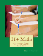 11+ Maths: 4 Standard Format Practice Papers Pack Two