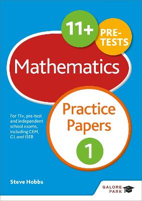 11+ Maths Practice Papers 1: For 11+, pre-test and independent school exams including CEM, GL and ISEB - Hobbs, Steve