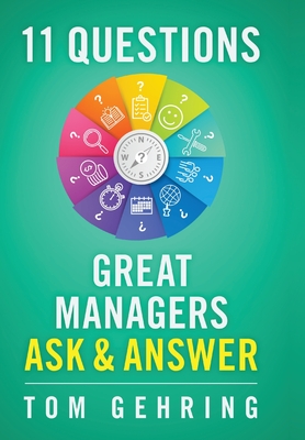 11 Questions Great Managers Ask & Answer - Gehring, Thomas S