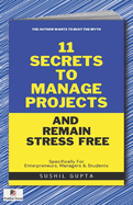 11 Secrets to Manage Projects and Remain Stress-Free