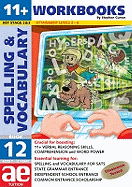11+ Spelling and Vocabulary: Workbook: Advanced Level