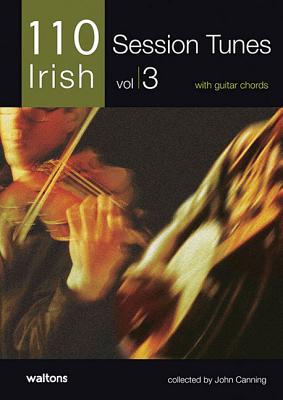 110 Irish Session Tunes, Volume 3: With Guitar Chords - Canning, John (Editor)