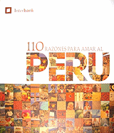 110 Reasons to Love Peru/110 Razones Para Amar Al Peru - Interbank (Creator)