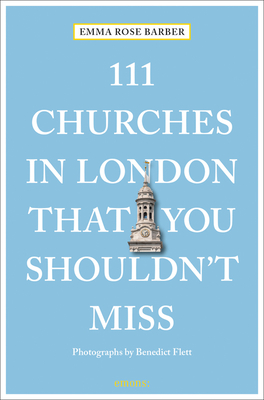 111 Churches in London That You Shouldn't Miss - Barber, Emma Rose, and Flett, Benedict (Photographer)