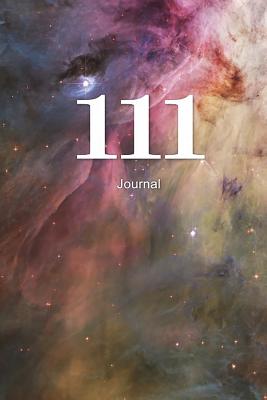 111 Journal: Angel Number Writing Notebook 100 Lined Pages 6x9 Spiritual Guidance Number - James, J