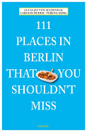 111 Places in Berlin That You Shouldn't Miss Revised and Updated