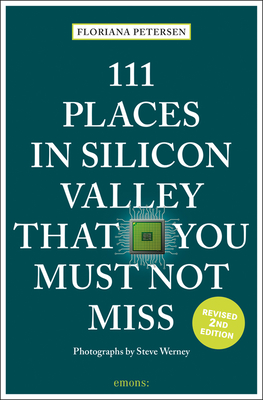111 Places in Silicon Valley That You Must Not Miss - Petersen, Floriana