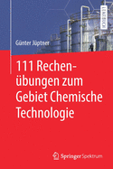 111 Rechenbungen zum Gebiet Chemische Technologie