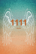 1111 Journal: Angel Number 100 Lined Pages Teal and Orange 6x9