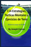 114 Estrategias, Tacticas Mentales y Ejercicios de Tenis: Mejore Su Juego En 10 Dias