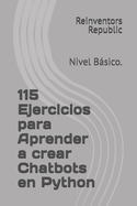 115 Ejercicios para Aprender a crear Chatbbots en Python: Nivel Bsico.