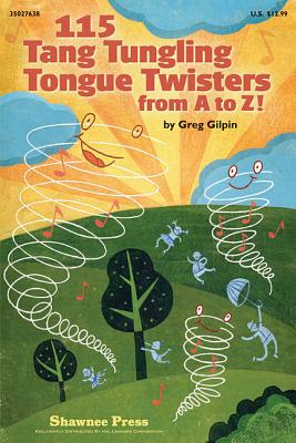 115 Tang Tungling Tongue Twisters from A to Z! - Gilpin, Greg (Composer)