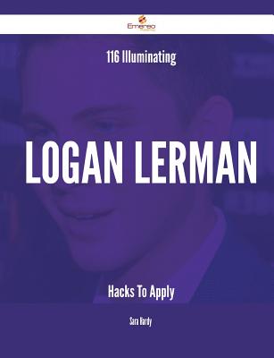 116 Illuminating Logan Lerman Hacks to Apply - Hardy, Sara