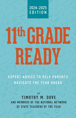 11th Grade Ready: Expert Advice to Help Parents Navigate the Year Ahead - Dove, Timothy M (Editor)