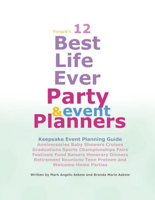 12 Best Life Ever Party and Event Planner: Keepsake and event planning guide - Askew, Brenda Marie (Editor), and Askew, Mark Angelo