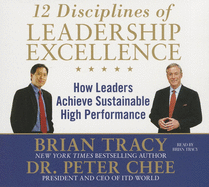 12 Disciplines of Leadership Excellence: How Leaders Achieve Sustainable High Performance