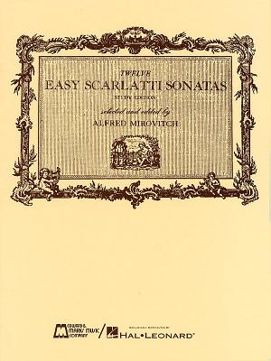 12 Easy Scarlatti Sonatas: Piano Solo - Scarlatti, Domenico (Composer), and Mirovitch, Alfred