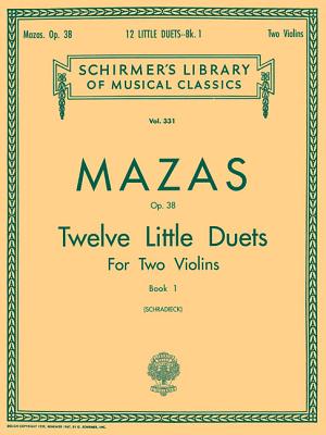 12 Little Duets, Op. 38 - Book 1: Score and Parts - Jacques, F Mazas, and Mazas, Jacques F (Composer), and Schradieck, Henry (Editor)