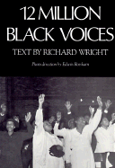 12 Million Black Voices: Photo Essay with Text - Wright, Richard, Dr.