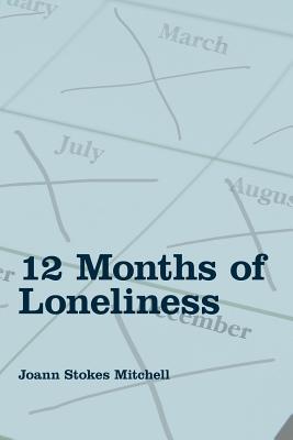 12 Months of Loneliness - Mitchell, Joann Stokes