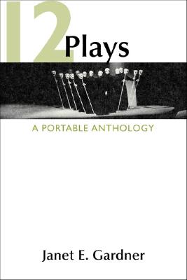 12 Plays: A Portable Anthology - Gardner, Janet E