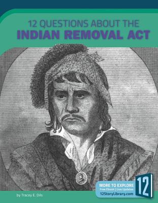 12 Questions about the Indian Removal ACT - Dils, Tracey E