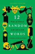 12 Random Words / 12 Palavras Ao Acaso: A Bilingual Collection (English / Portuguese)