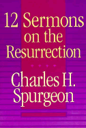 12 Sermons on Resurrection