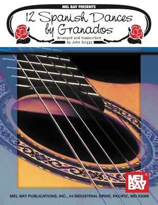 12 Spanish Dances by Granados - Granados, Enrique, and Griggs, John, GUI