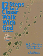 12 Steps to a Closer Walk with God: The Workbook