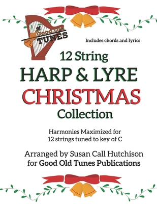 12 String HARP & LYRE CHRISTMAS Collection: Harmonies Maximized for 12 strings tuned to key of C - Hutchison, Susan Call