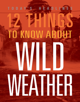 12 Things to Know about Wild Weather - Hayes, Vicki